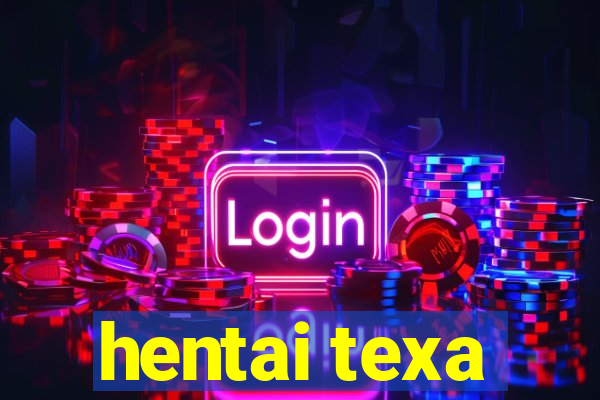 hentai texa